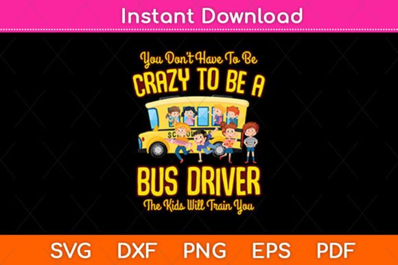 Crazy to Be a Bus Driver School Bus