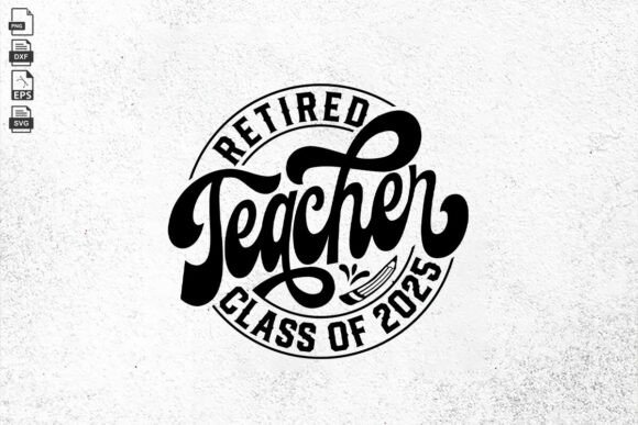 Retired Teacher Class of 2025 SVG Review
